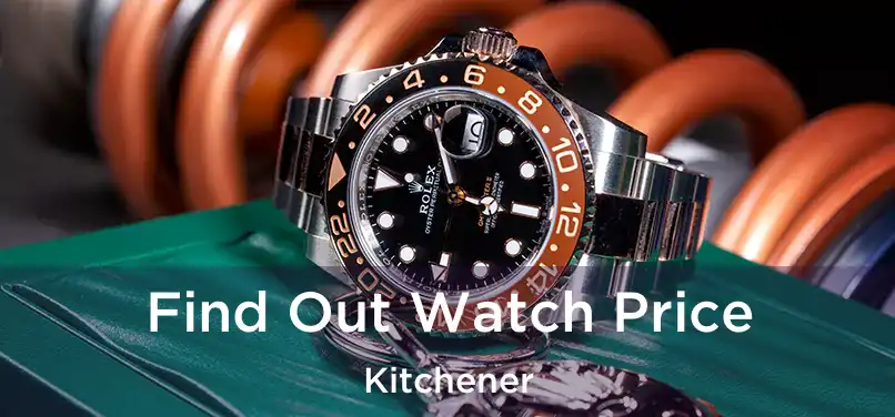  Find Out Watch Price Kitchener