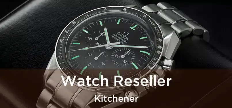  Watch Reseller Kitchener