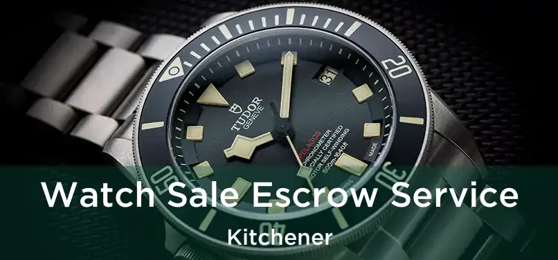  Watch Sale Escrow Service Kitchener